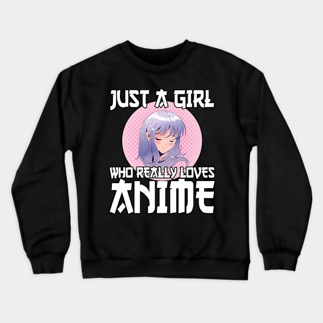 Anime Girl Merch Otaku Just A Girl Who Loves Anime Crewneck Sweatshirt by TheTeeBee